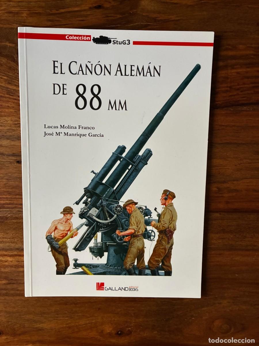Libros de segunda mano: El ca&ntilde;&oacute;n alem&aacute;n de 88 MM. Lucas Molina Franco. Galland Books.