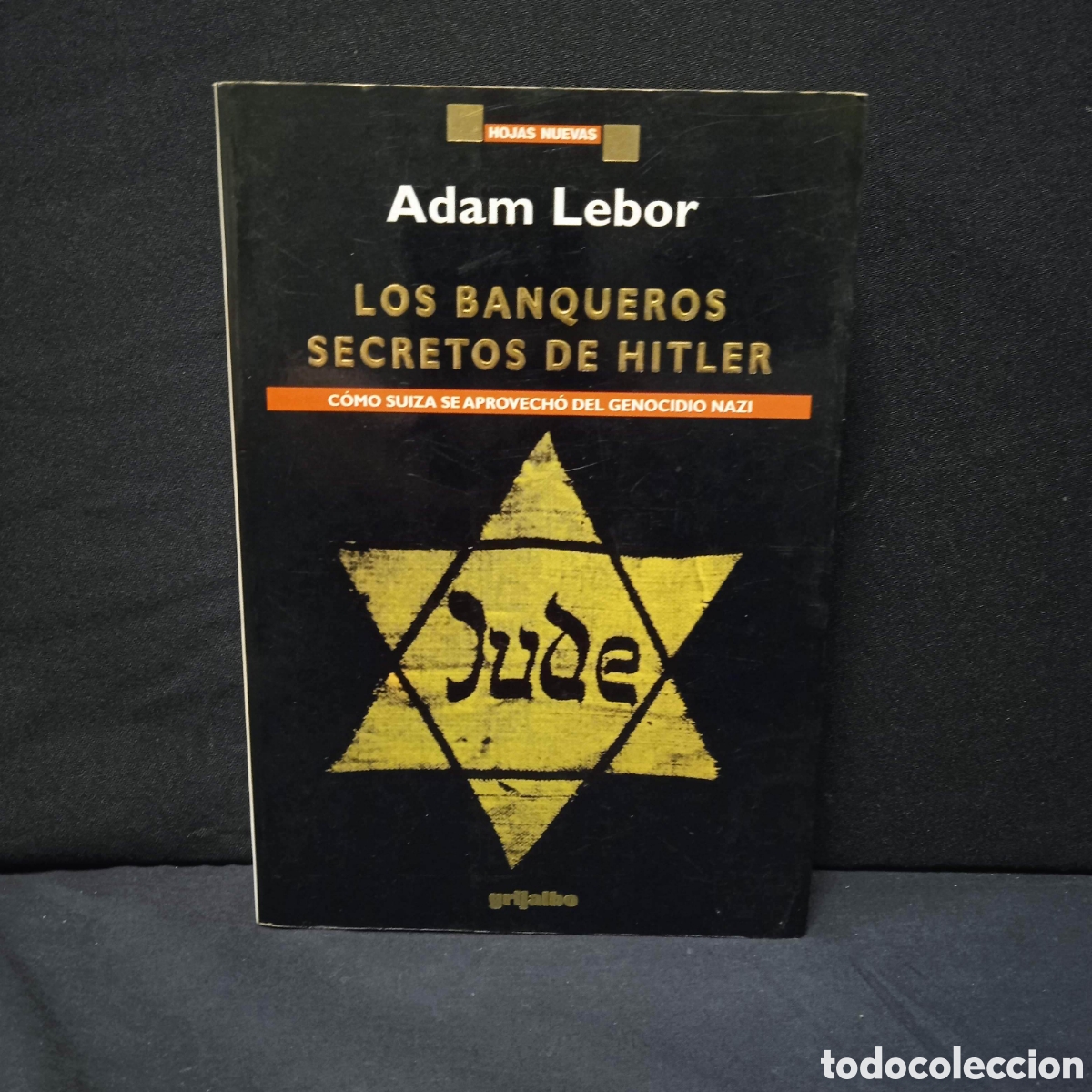 Libros de segunda mano: LOS BANQUEROS SECRETOS DE HITLER - ADAM LEBOR - GRIJALBO 1998