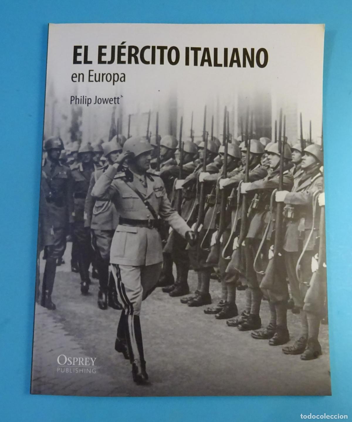 Libros de segunda mano: EL EJ&Eacute;RCITO ITALIANO EN EUROPA. PHILIP JOWETT. ILUSTRACIONES DE STEPHEN WALSH. OSPREY PUBLISHING