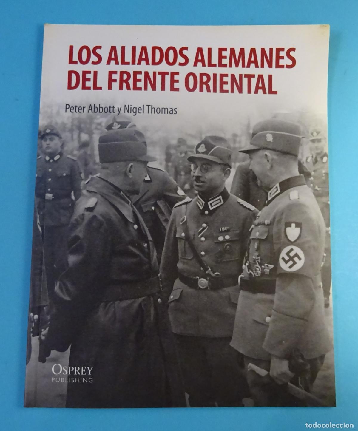 Libros de segunda mano: LOS ALIADOS ALEMANES DEL FRENTE ORIENTAL. PETER ABBOTT Y NIGEL THOMAS. OSPREY PUBLISHING