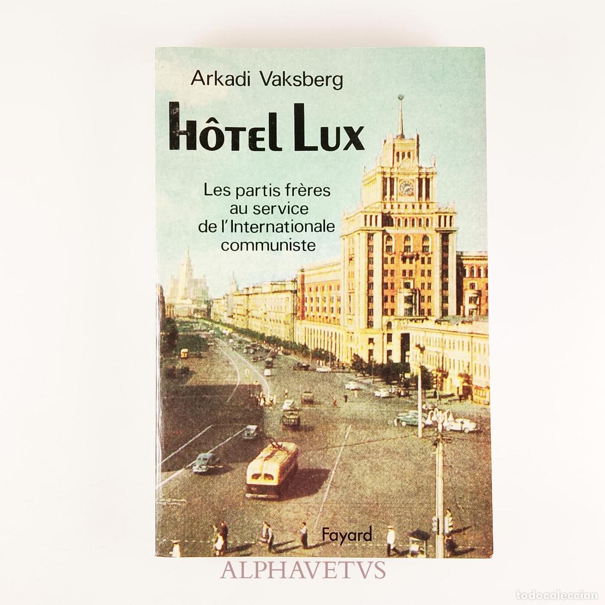 Libros de segunda mano: H&ocirc;tel Lux : Les Partis Fr&egrave;res Au Service De L'internationale Communiste - Arkadi Vaksberd