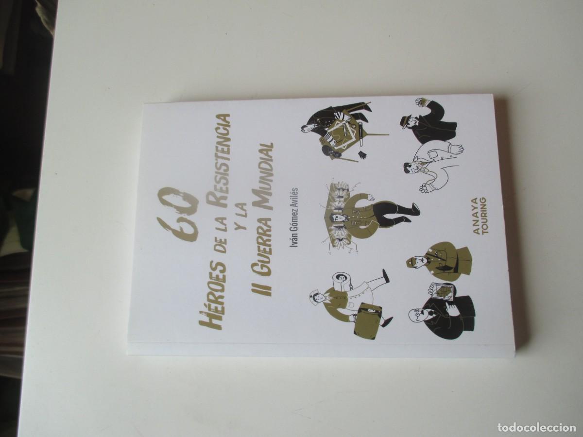 Libros de segunda mano: IV&Aacute;N G&Oacute;MEZ AVIL&Eacute;S 60 H&eacute;roes de la resistencia y la Segunda Guerra Mundial W39556