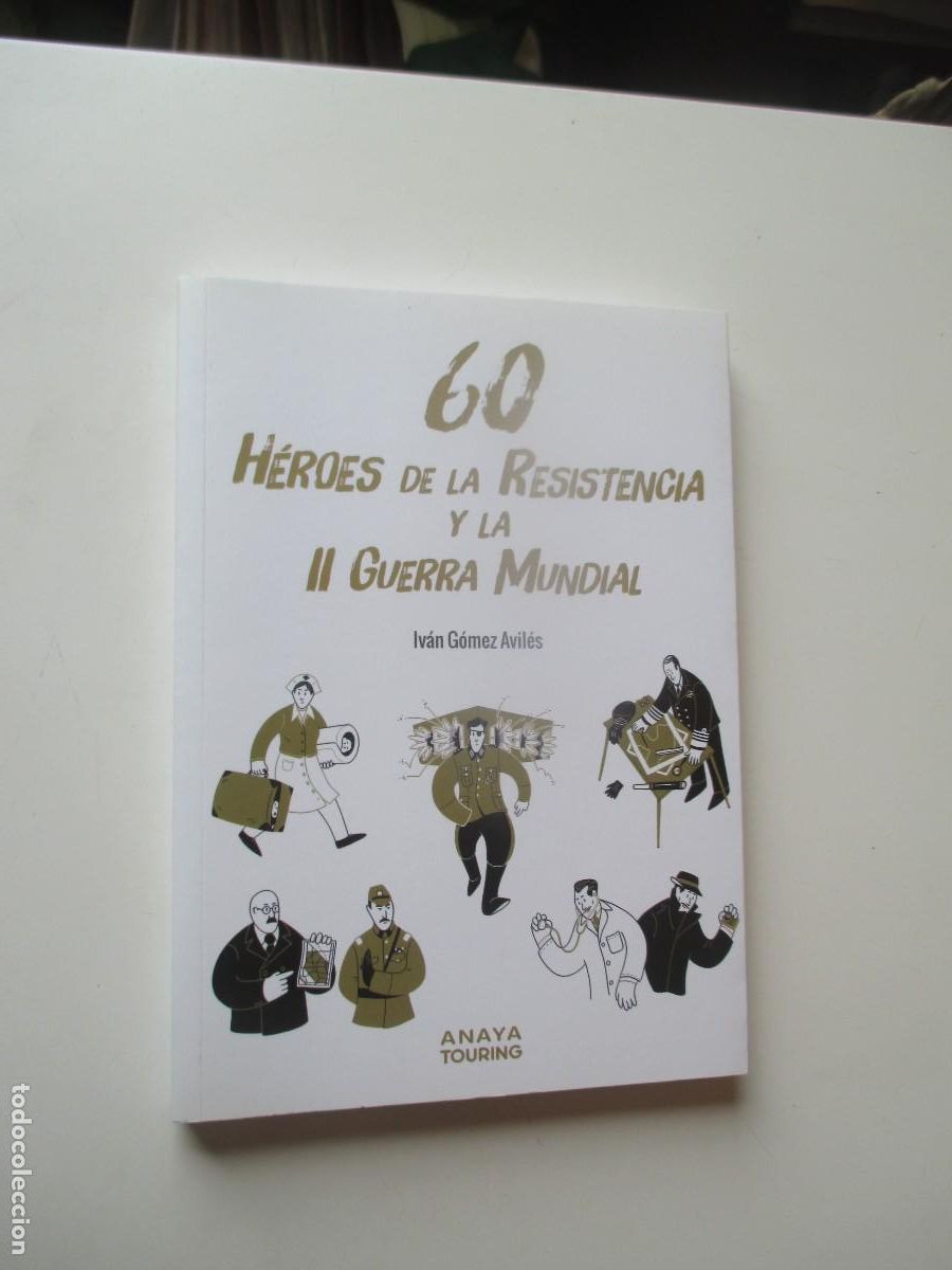 Libros de segunda mano: IV&Aacute;N G&Oacute;MEZ AVIL&Eacute;S 60 H&eacute;roes de la resistencia y la Segunda Guerra Mundial W39556