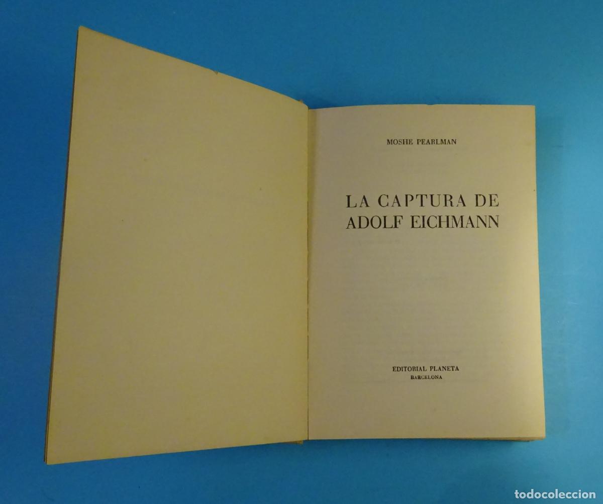 Libros de segunda mano: LA CAPTURA DE ADOLF EICHMANN. MOSHE PEARLMAN. EDITORIAL PLANETA, 1&ordf; EDICI&Oacute;N MAYO 1961