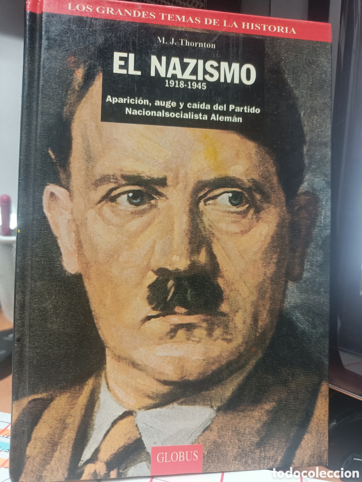Libros de segunda mano: EL NAZISMO 1917-1945. APARICI&Oacute;N ,AUGE Y CA&Iacute;DA DEL PARTIDO NACIONALSOCIALISTA ALEM&Aacute;N. M.J. THORNTON