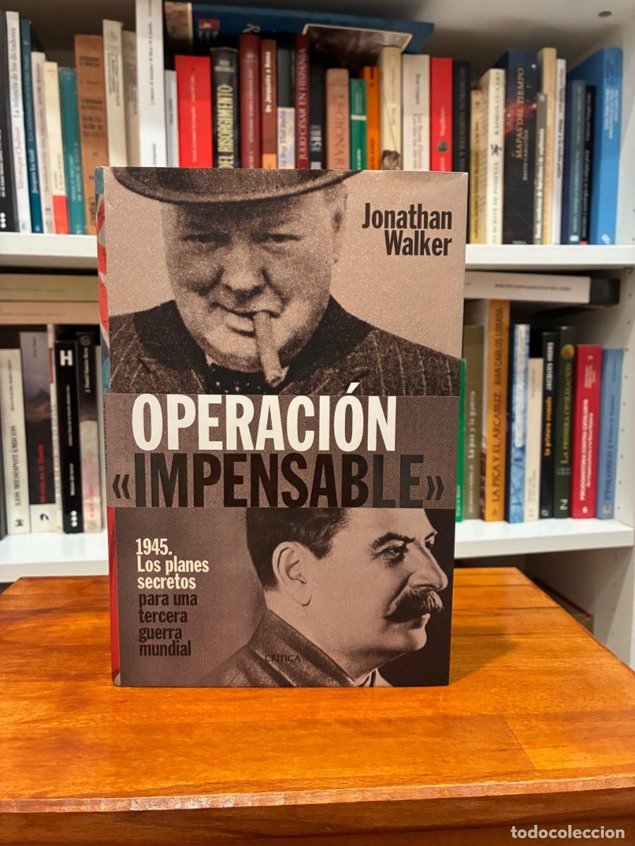 Libros de segunda mano: Operaci&oacute;n impensable. 1945 Los planes para una tercera guerra mundial. Jonathan Walker. Cr&iacute;tica