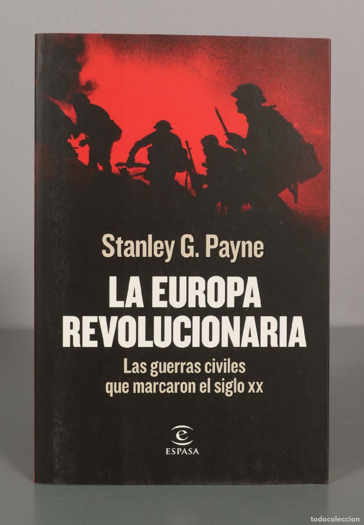 Libros de segunda mano: Stanley G. Payne. LA EUROPA REVOLUCIONARIA. Las guerras civiles que marcaron el siglo xx.