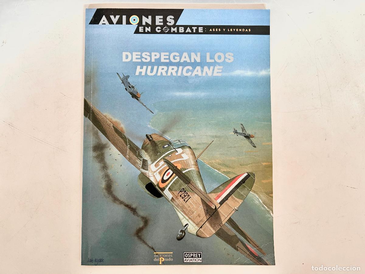 Libros de segunda mano: N.2-AVIONES EN COMBATE-DESPEGAN LOS HURRICANE-ASES Y LEYENDAS-DEL PRADO 2000-OSPREY LIBRO ENTREGA