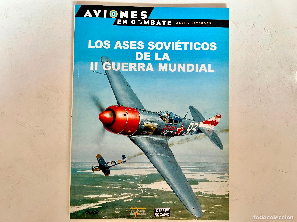 Libros de segunda mano: N.4-AVIONES EN COMBATE-LOS ASES SOVI&Eacute;TICOS II WW-ASES Y LEYENDAS-DEL PRADO 2000-OSPREY LIBRO ENTREGA