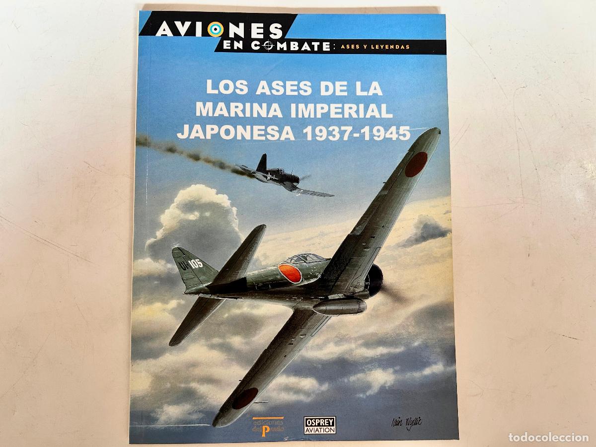 Libros de segunda mano: N.9-AVIONES EN COMBATE-MARINA IMPERIAL JAPONESA-ASES Y LEYENDAS-DEL PRADO 2000-OSPREY LIBRO ENTREGA