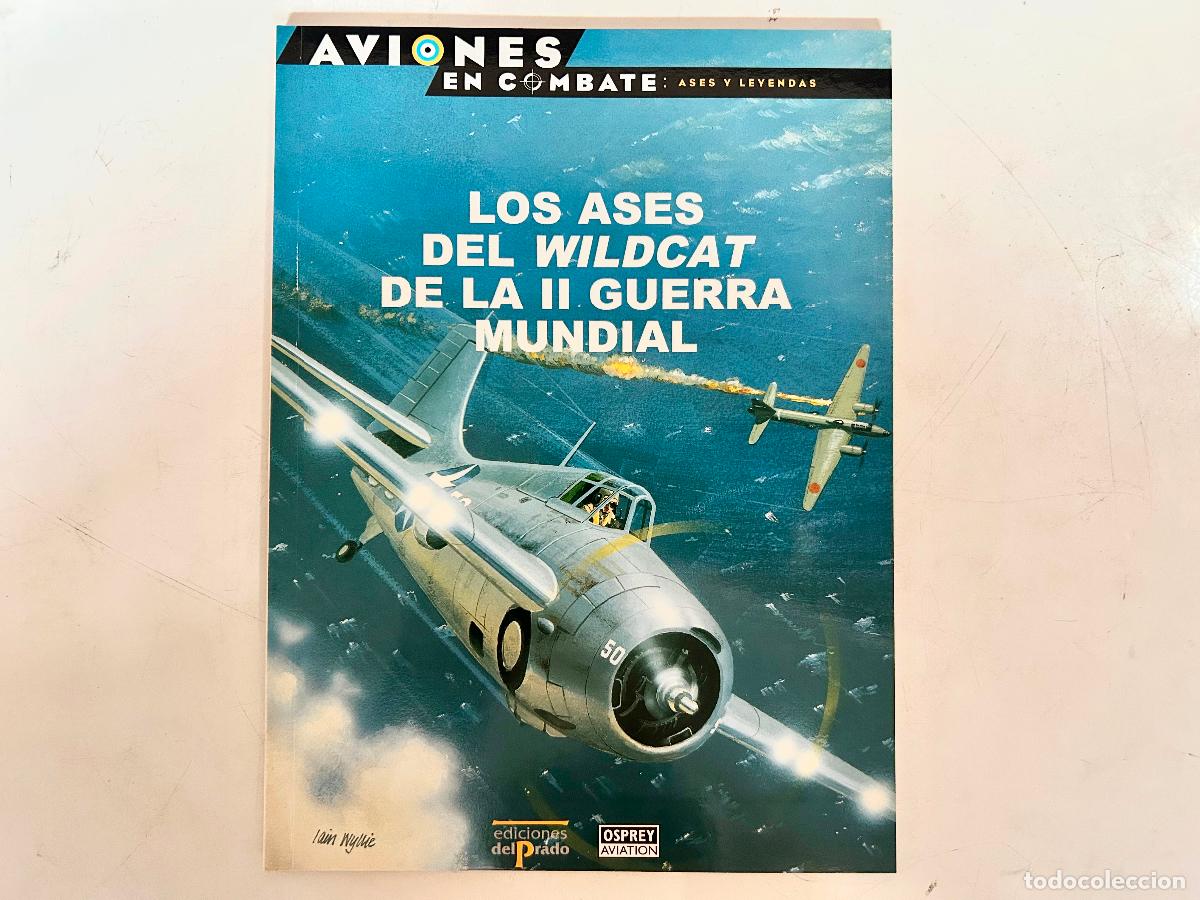 Libros de segunda mano: N.12-AVIONES EN COMBATE-WILDCAT-ASES Y LEYENDAS-DEL PRADO 2000-OSPREY LIBRO ENTREGA