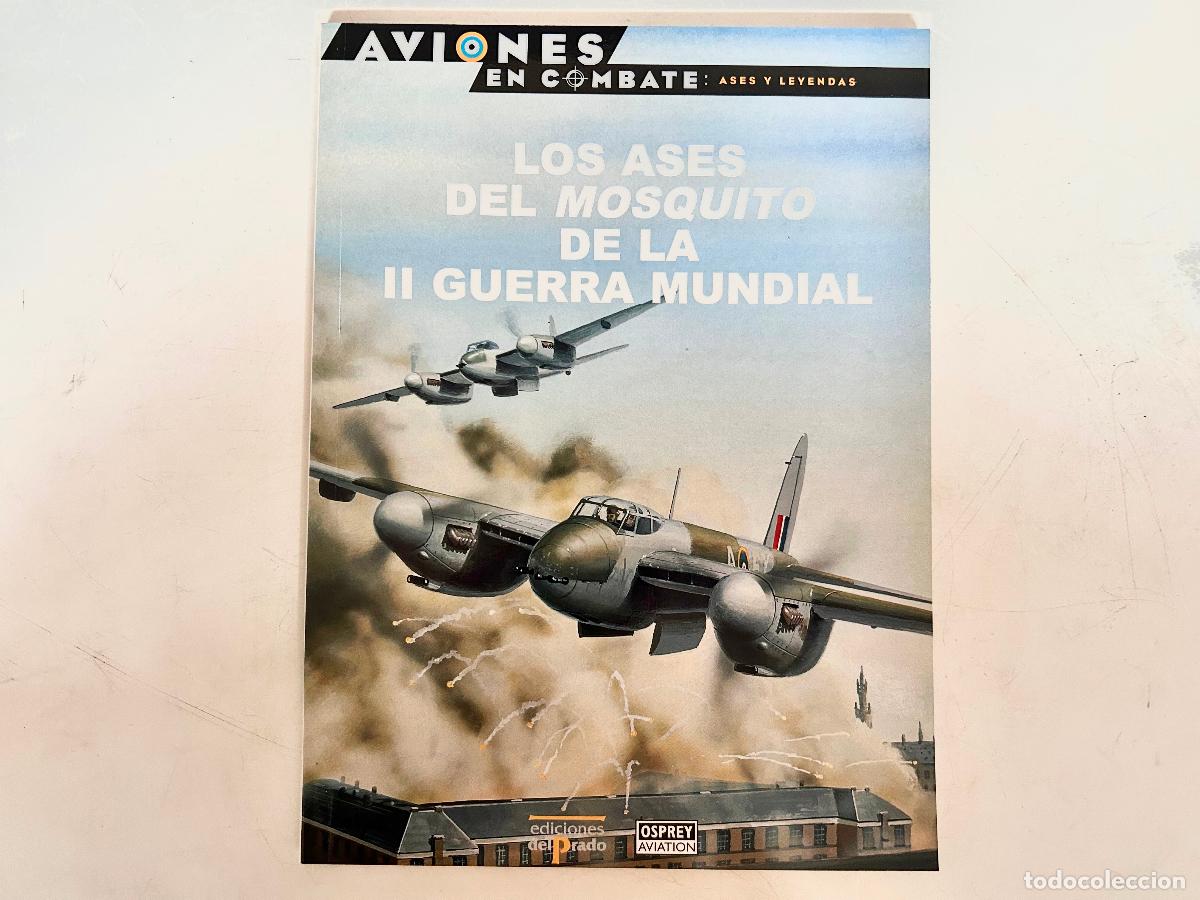 Libros de segunda mano: N.14-AVIONES EN COMBATE-MOSQUITO-ASES Y LEYENDAS-DEL PRADO 2000-OSPREY LIBRO ENTREGA