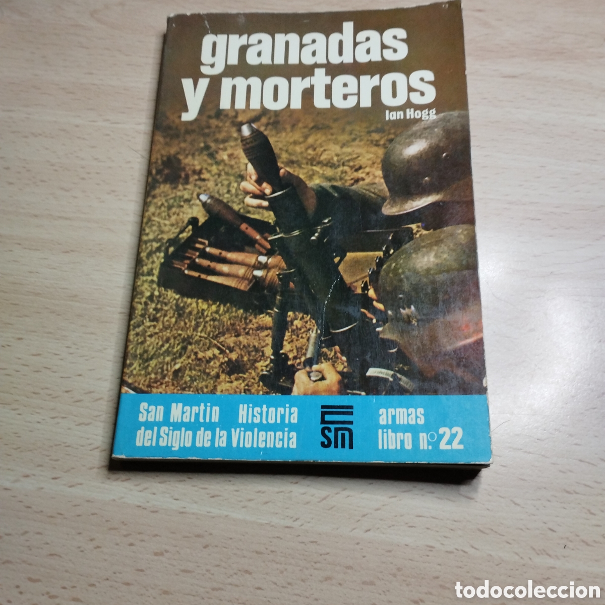 Libros de segunda mano: Granadas y morteros. Ian Hogg. 1976 San Mart&iacute;n. Armas N⁰22.