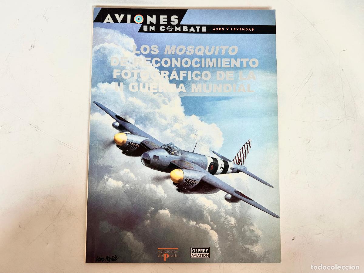Libros de segunda mano: N.36-AVIONES EN COMBATE-MOSQUITOS RECONOCIMIENTO-ASES Y LEYENDAS-DEL PRADO 2000-OSPREY LIBRO ENTREGA