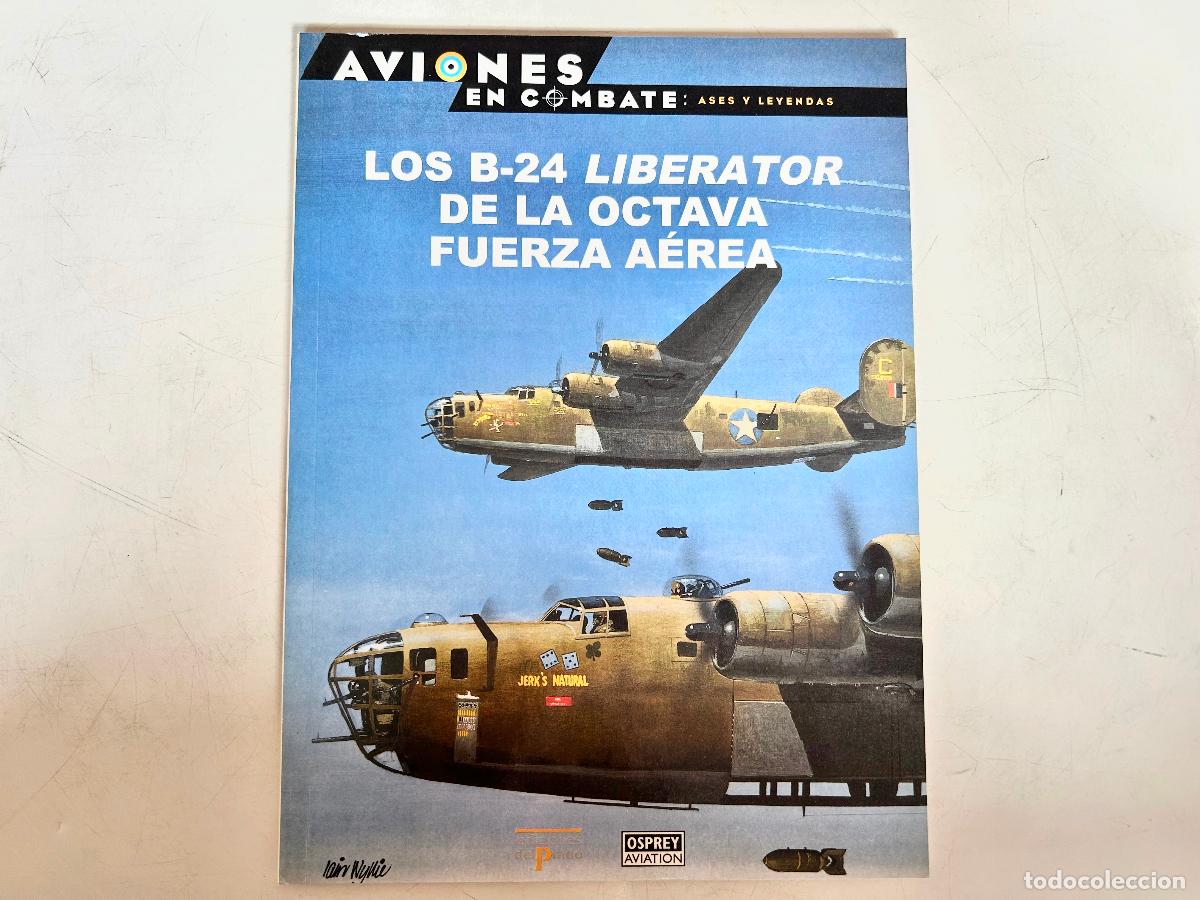 Libros de segunda mano: N.37-AVIONES EN COMBATE-B 24 LIBERATOR-ASES Y LEYENDAS-DEL PRADO 2000-OSPREY LIBRO ENTREGA