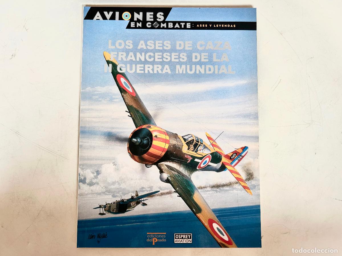 Libros de segunda mano: N.38-AVIONES EN COMBATE-CAZA FRSNCESES -ASES Y LEYENDAS-DEL PRADO 2000-OSPREY LIBRO ENTREGA