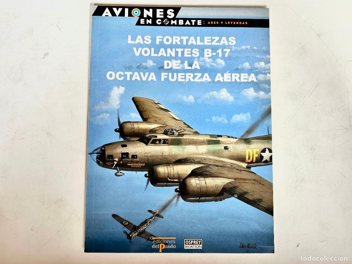 Libros de segunda mano: N.41-AVIONES EN COMBATE-B17 OCTAVA FUERZA -ASES Y LEYENDAS-DEL PRADO 2000-OSPREY LIBRO ENTREGA