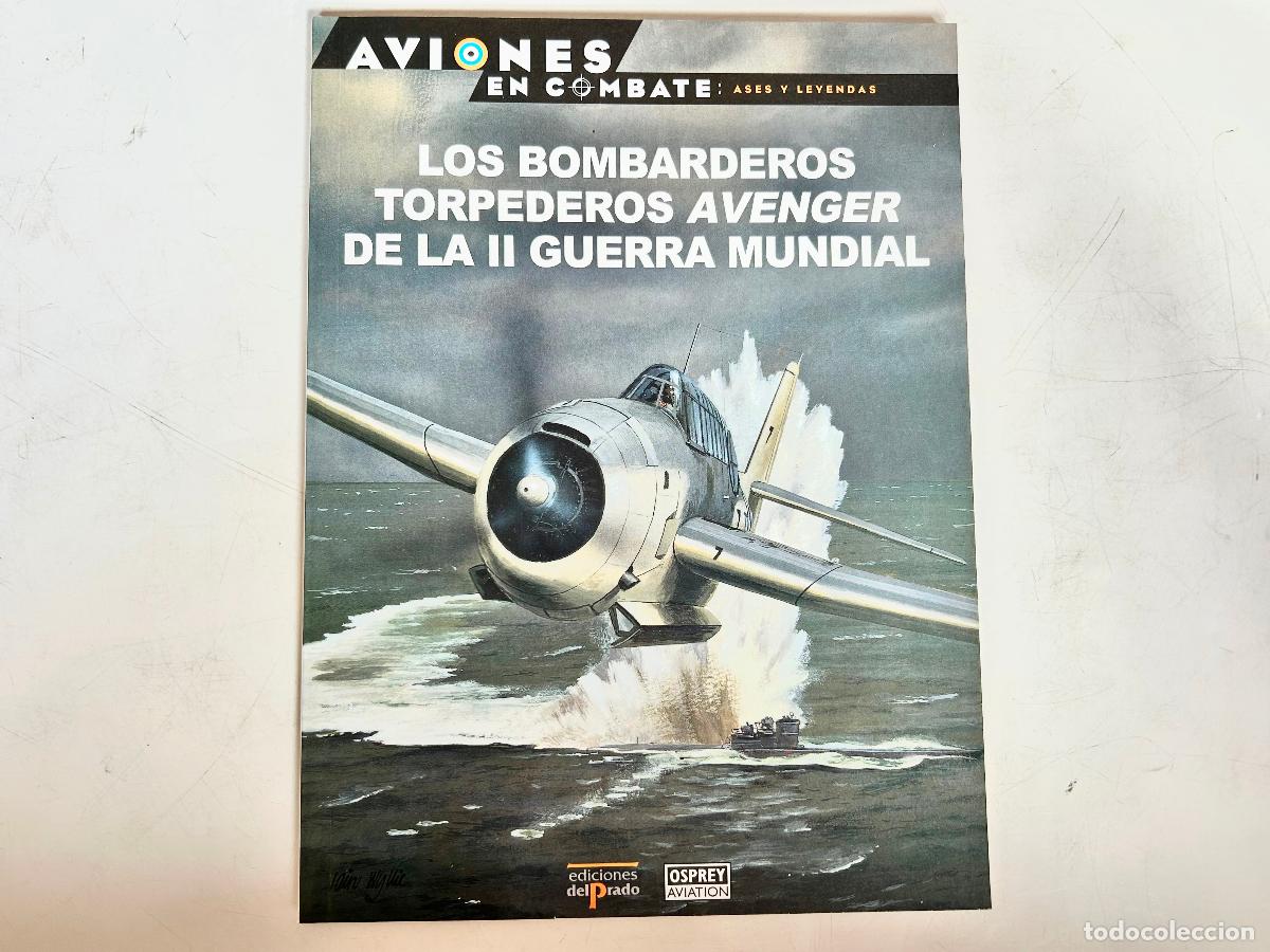 Libros de segunda mano: N.47-AVIONES EN COMBATE-TORPEDEROS AVENGER-ASES Y LEYENDAS-DEL PRADO 2000-OSPREY LIBRO ENTREGA