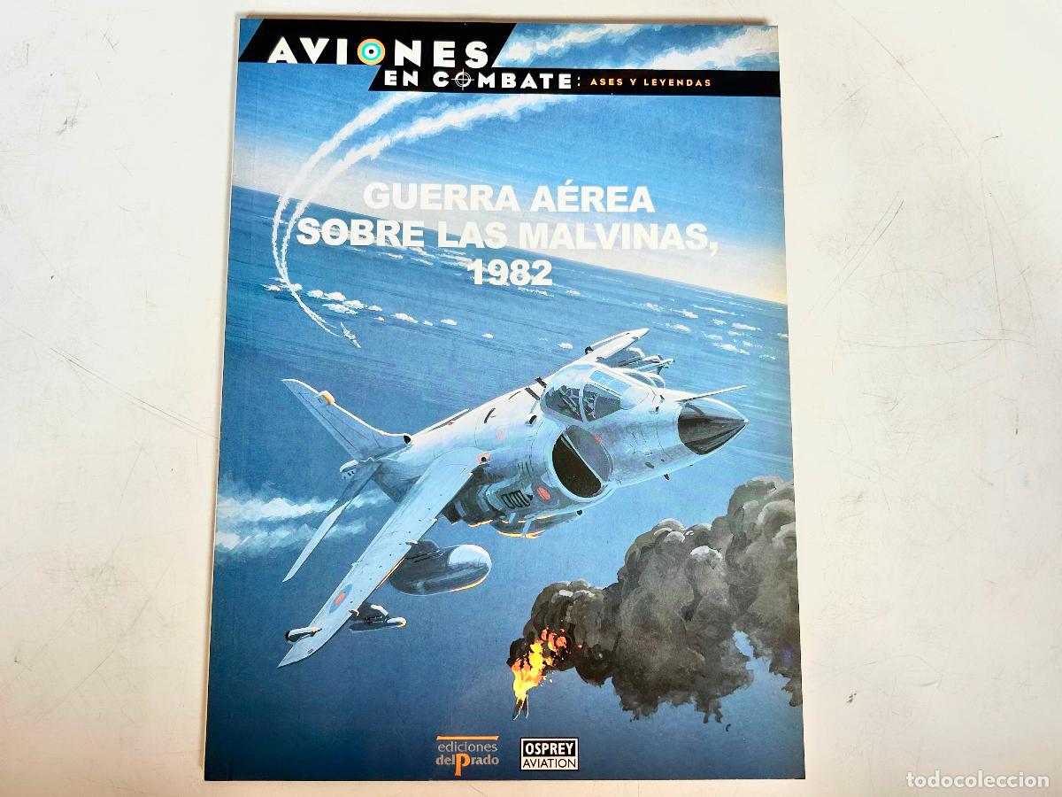 Libros de segunda mano: N.50-AVIONES EN COMBATE-MALVINAS 1982-ASES Y LEYENDAS-DEL PRADO 2000-OSPREY LIBRO ENTREGA