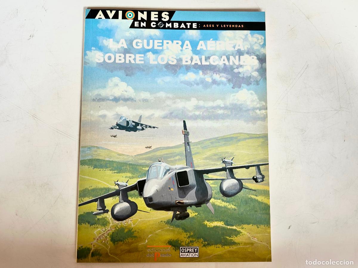 Libros de segunda mano: N.52-AVIONES EN COMBATE-GUERRA BALCANES-ASES Y LEYENDAS-DEL PRADO 2000-OSPREY LIBRO ENTREGA