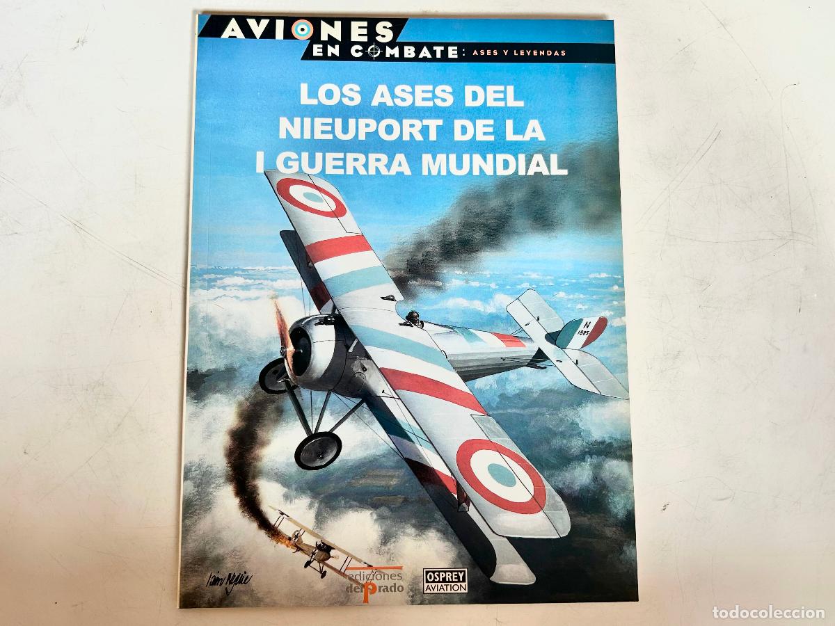 Libros de segunda mano: N.54-AVIONES EN COMBATE-NIEUPORT I WW-ASES Y LEYENDAS-DEL PRADO 2000-OSPREY LIBRO ENTREGA
