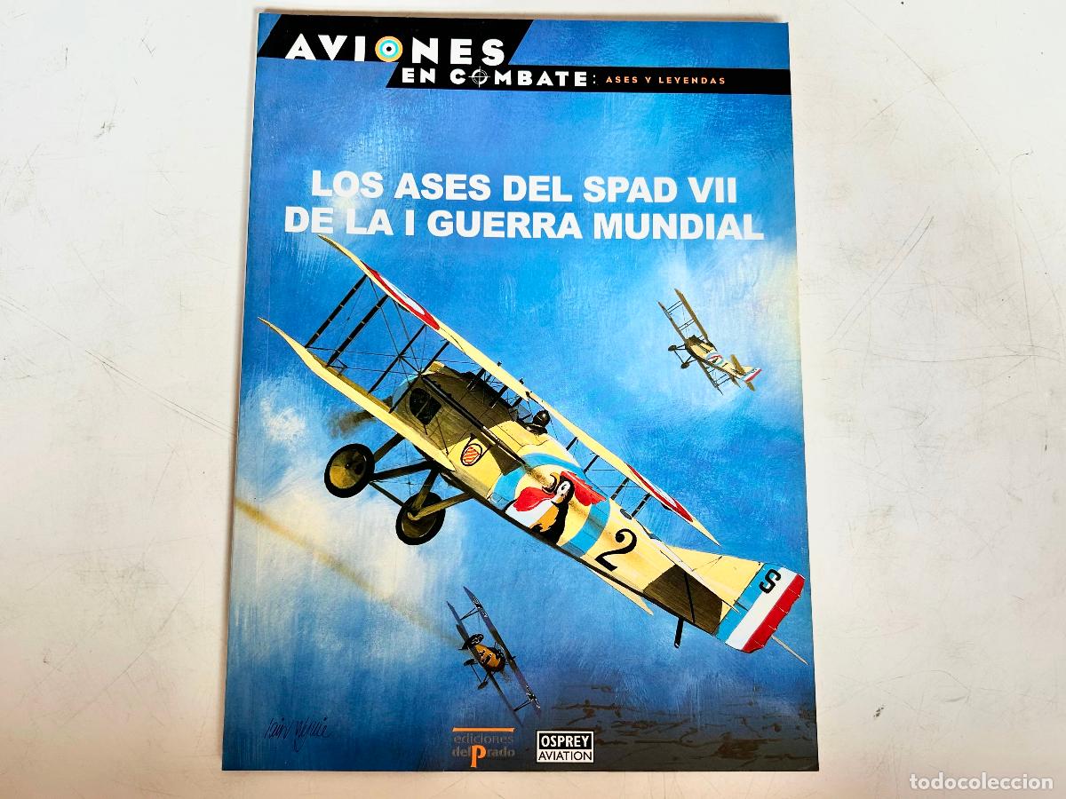 Libros de segunda mano: N.56-AVIONES EN COMBATE- SPAD VII-ASES Y LEYENDAS-DEL PRADO 2000-OSPREY LIBRO ENTREGA