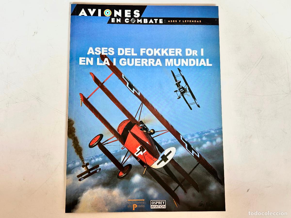 Libros de segunda mano: N.57-AVIONES EN COMBATE- FOKKER DR I-ASES Y LEYENDAS-DEL PRADO 2000-OSPREY LIBRO ENTREGA
