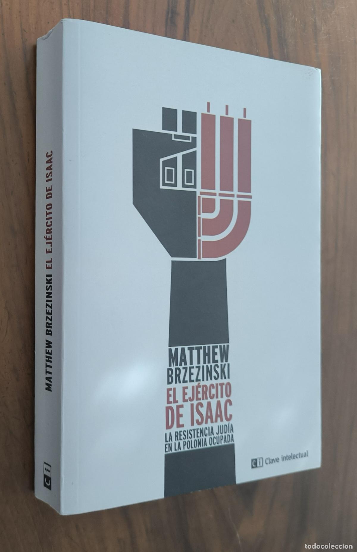 Libros de segunda mano: EL EJ&Eacute;RCITO DE ISAAC - MATTHEW BRZEZINSKI - LA RESISTENCIA JUD&Iacute;A EN LA POLONIA OCUPADA