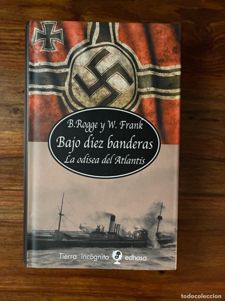 Libros de segunda mano: Bajo diez banderas. La odisea del Atlantis. B. Rogge y W. Frank. Tierra inc&oacute;gnita. Edhasa