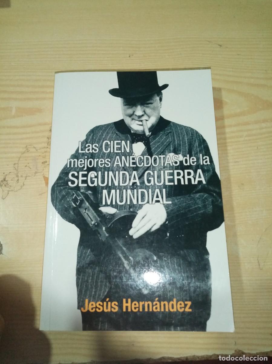 Libros de segunda mano: LAS CIEN MEJORES ANECDOTAS DE LA SEGUNDA GUERRA MUNDIAL. JESUS HERNANDEZ. C10L