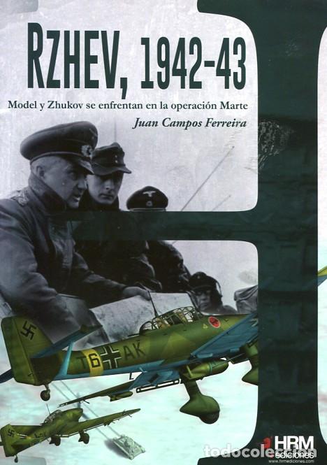 Livres d'occasion: Rzhev, 1942-43 Model y Zhukov se enfrentan en la Operaci&oacute;n Marte , Campos Ferreira, Juan