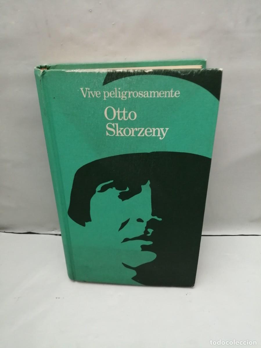 Libros de segunda mano: Otto Skorzeny: Vive Peligrosamente (Tapa dura, edici&oacute;n no abreviada)
