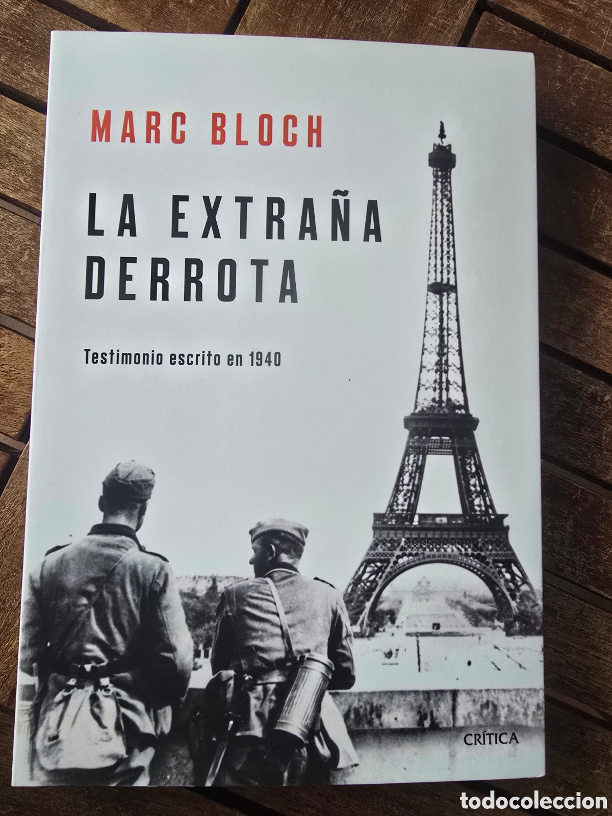 Libros de segunda mano: LA EXTRA&Ntilde;A DERROTA Testimonio escrito 1940 Bloch, Marc CRITICA 2025 Segunda Guerra Mundial