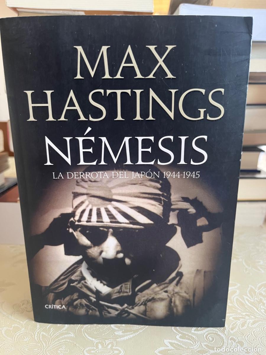 Libros de segunda mano: Hastings, Max.- Nemesis. La derrota del Jap&oacute;n 1944-1945