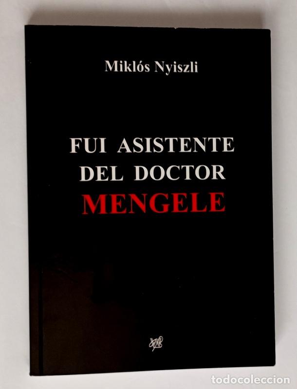 Libros de segunda mano: FUI ASISTENTE DEL DOCTOR MENGELE - RECUERDOS DE UN MEDICO INTERNADO EN AUSCHWITZ - MIKLOS NYISZLI