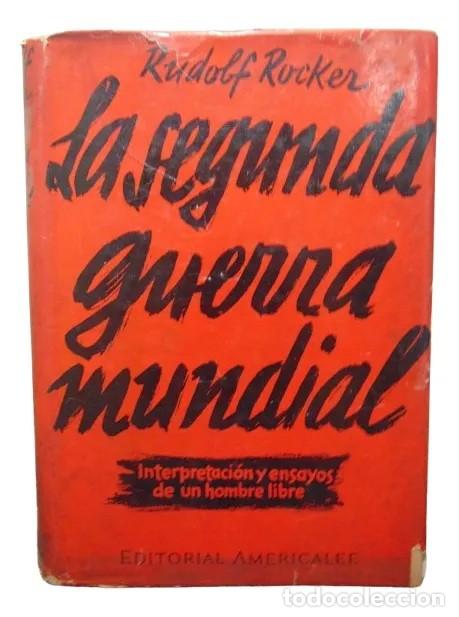 Libros de segunda mano: RUDOLF ROCKER - LA SEGUNDA GUERRA MUNDIAL. INTERPRETACIONES Y ENSAYOS DE UN HOMBRE LIBRE - LM
