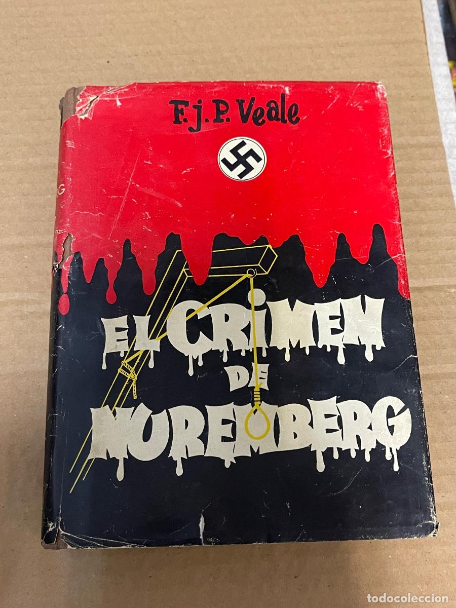 Libros de segunda mano: El crimen de Nuremberg. F.J.P.Veale. 1954 MUY RARO