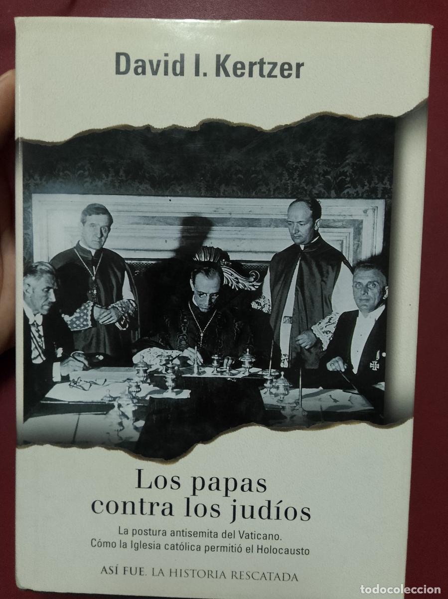 Libros de segunda mano: David I. Kertzer: Los Papas contra los jud&iacute;os. La postura antisemita del Vaticano