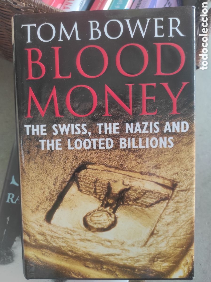 Libros de segunda mano: Blood Money: The Swiss, the Nazis and the Looted Billions. (Dinero de Sangre: Los suizos, los nazis