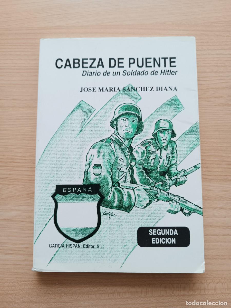 Libros de segunda mano: Cabeza de puente. Diario de un soldado de Hitler - Jos&eacute; Mar&iacute;a S&aacute;nchez Diana. Garc&iacute;a Hispan