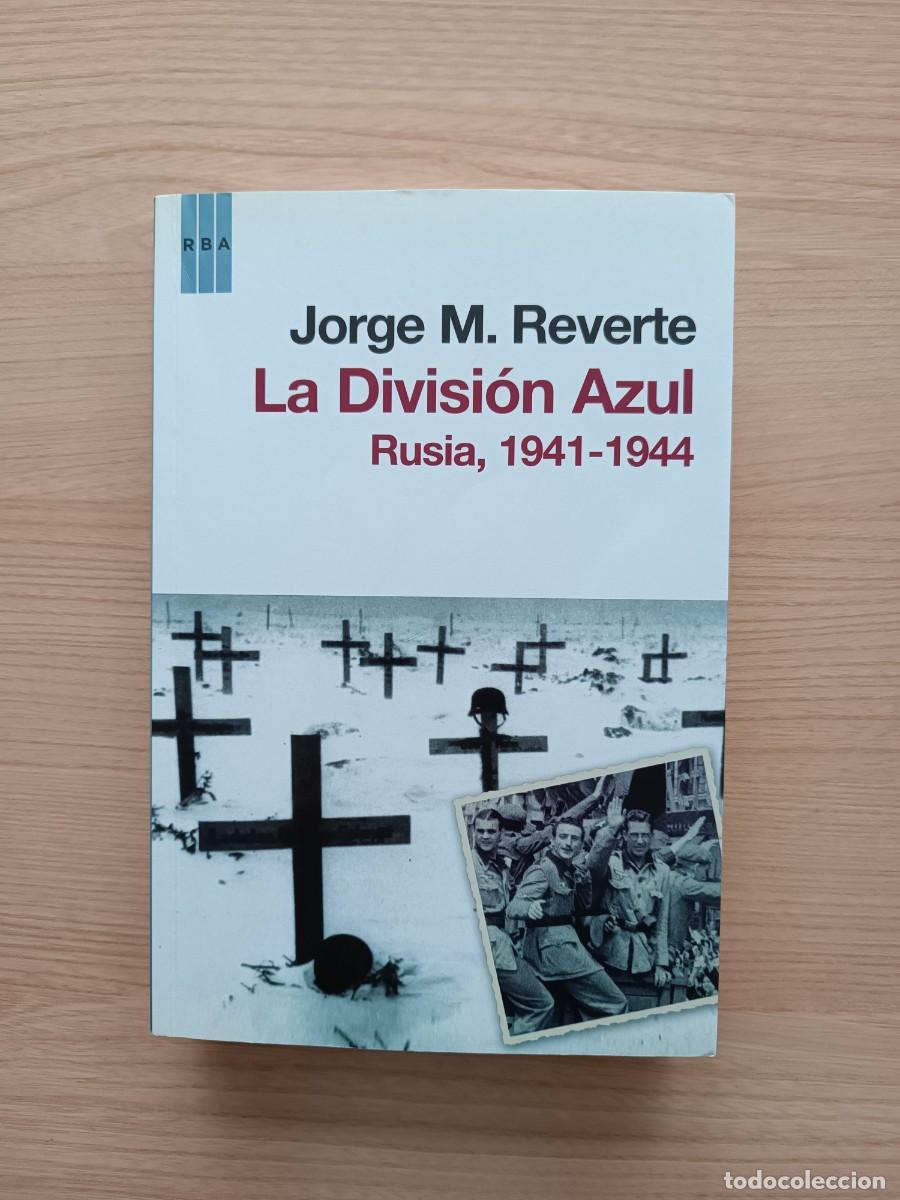 Libros de segunda mano: La Divisi&oacute;n Azul. Rusia, 1941-1944 - Jorge M. Reverte. RBA