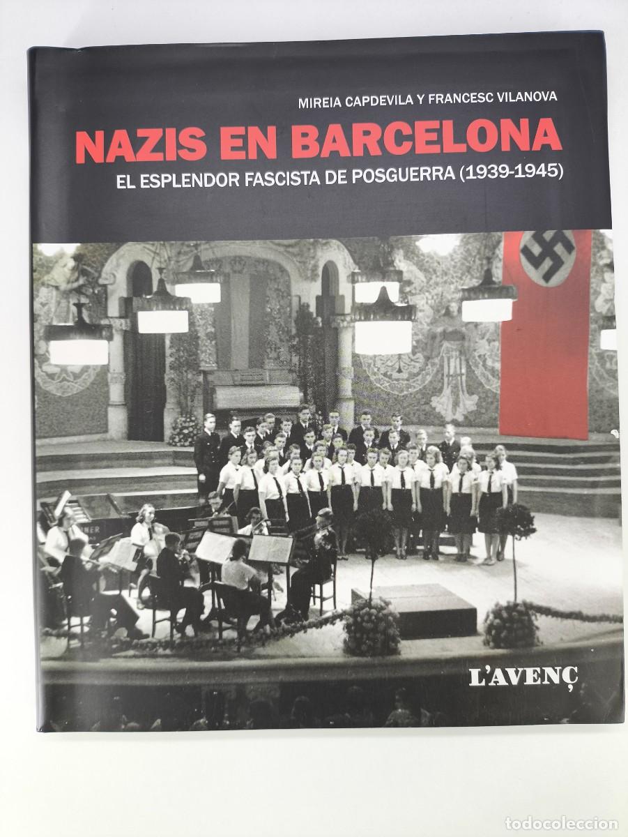 Libros de segunda mano: NAZIS EN BARCELONA, EL ESPLENDOR FASCISTA DE POSGUERRA (1939-1945) / M. CAPDEVILA y F. VILANOVA