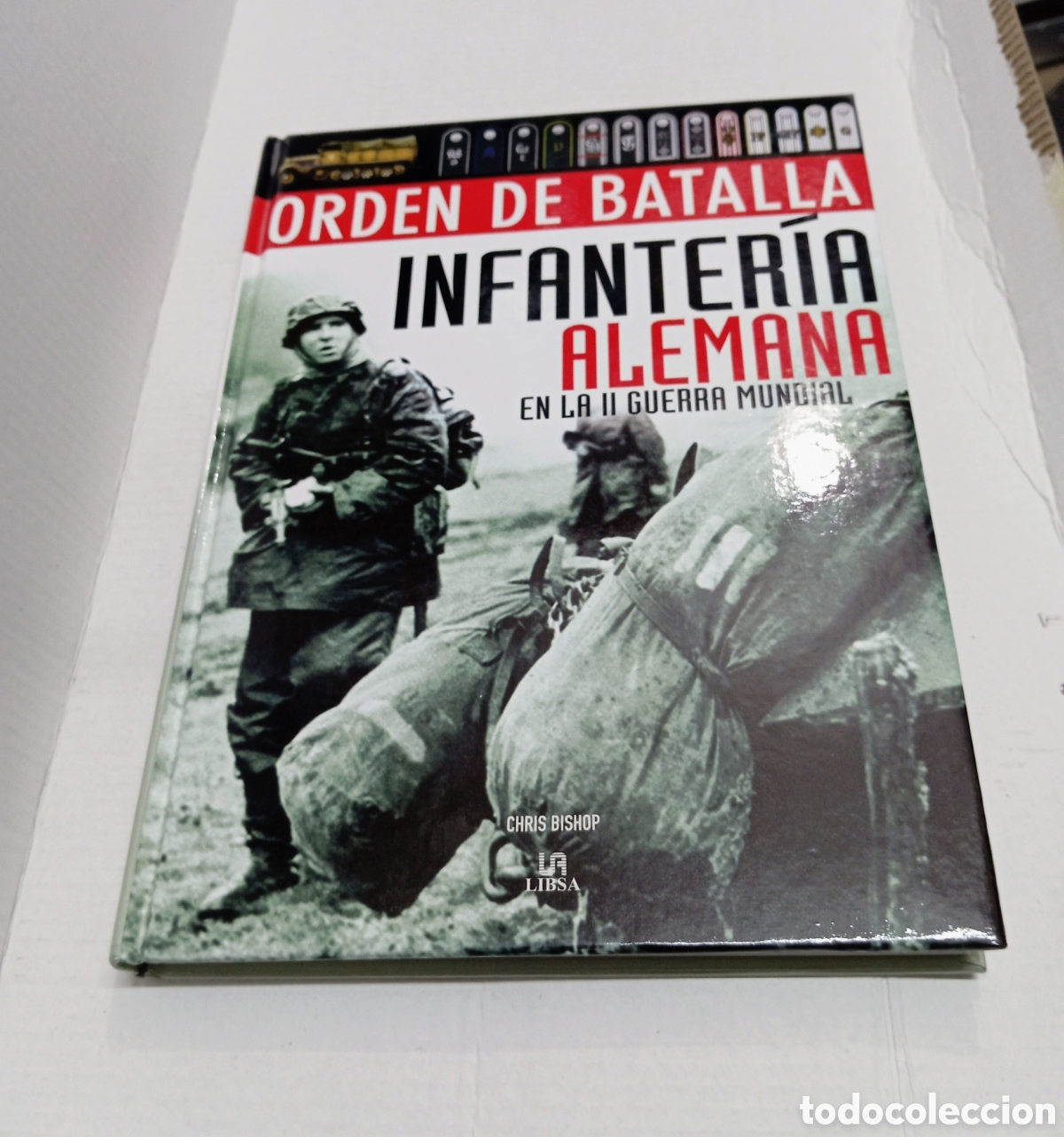 Libros de segunda mano: ORDEN DE BATALLA- INFANTERIA ALEMANA EN LA II GUERRA MUNDIAL- CHRIS BISHOP -LA LIBSA - 190 pag