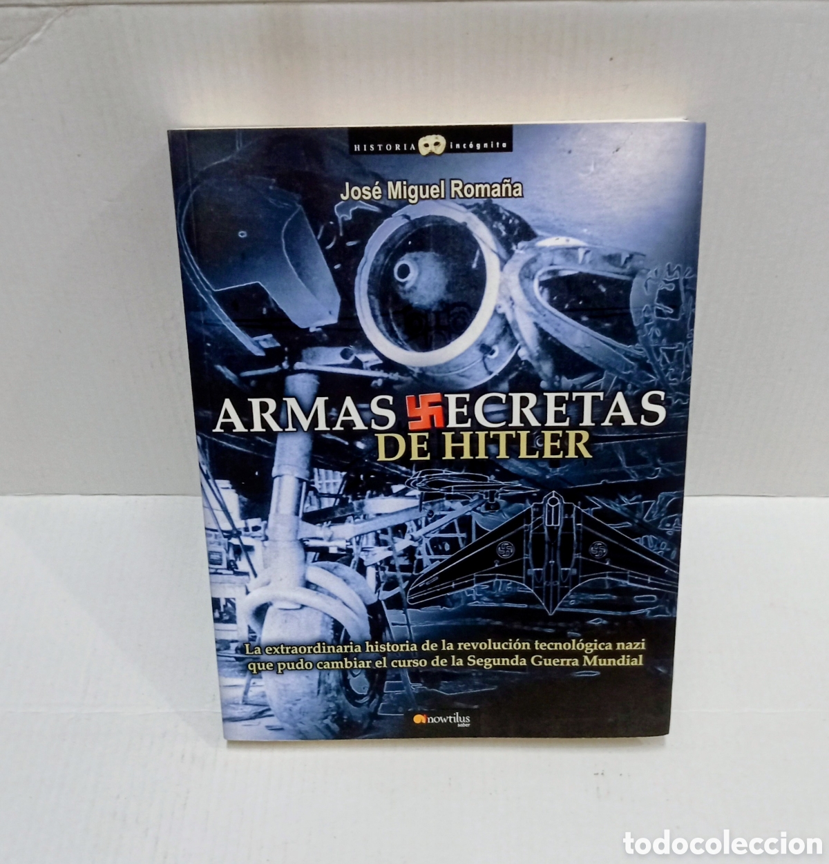 Libros de segunda mano: ARMAS SECRETAS DE HITLER.- HISTORIA INCOGNITA - Jos&eacute; Miguel Roma&ntilde;a