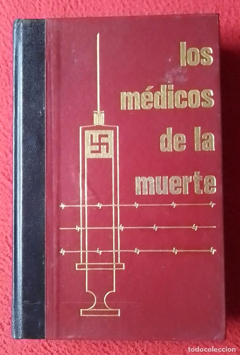 Libros de segunda mano: LIBRO LOS M&Eacute;DICOS DE LA MUERTE VOLUMEN PRIMERO..NAZIS..C&Iacute;RCULO DE AMIGOS DE LA HISTORIA, A&Ntilde;O 1975...