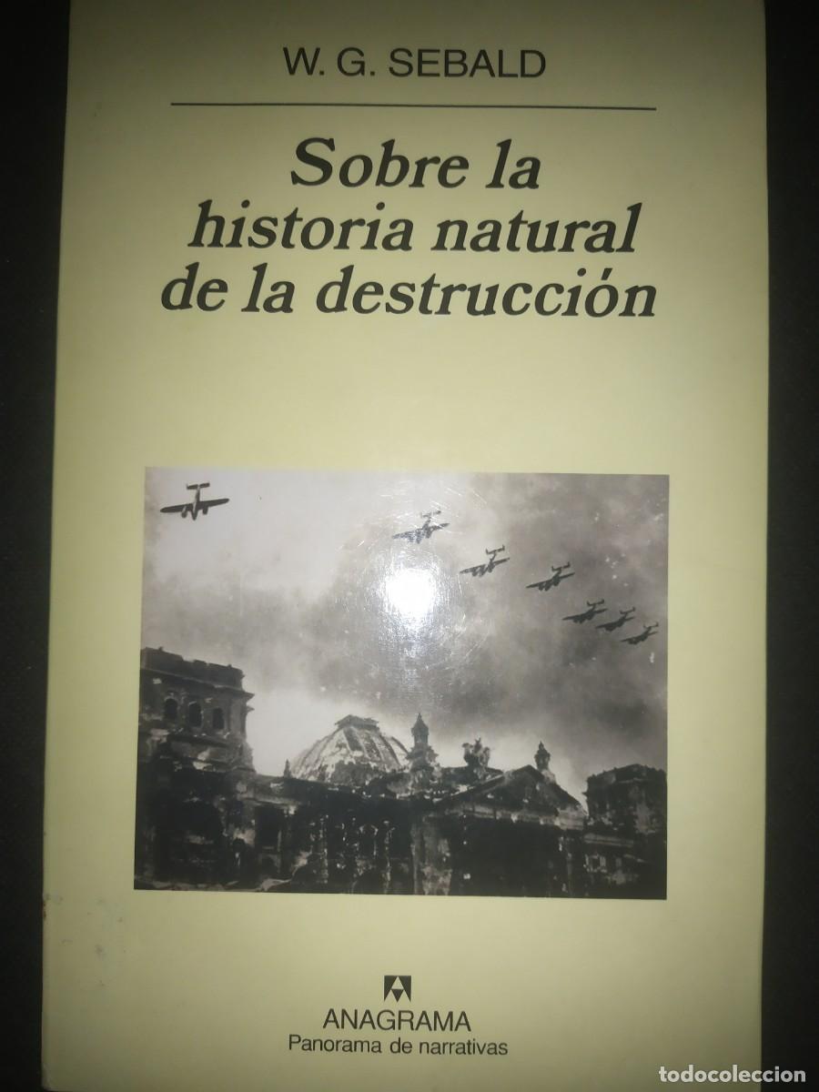 Libros de segunda mano: Sobre la historia natural de la destrucci&oacute;n - W.G. Sebald