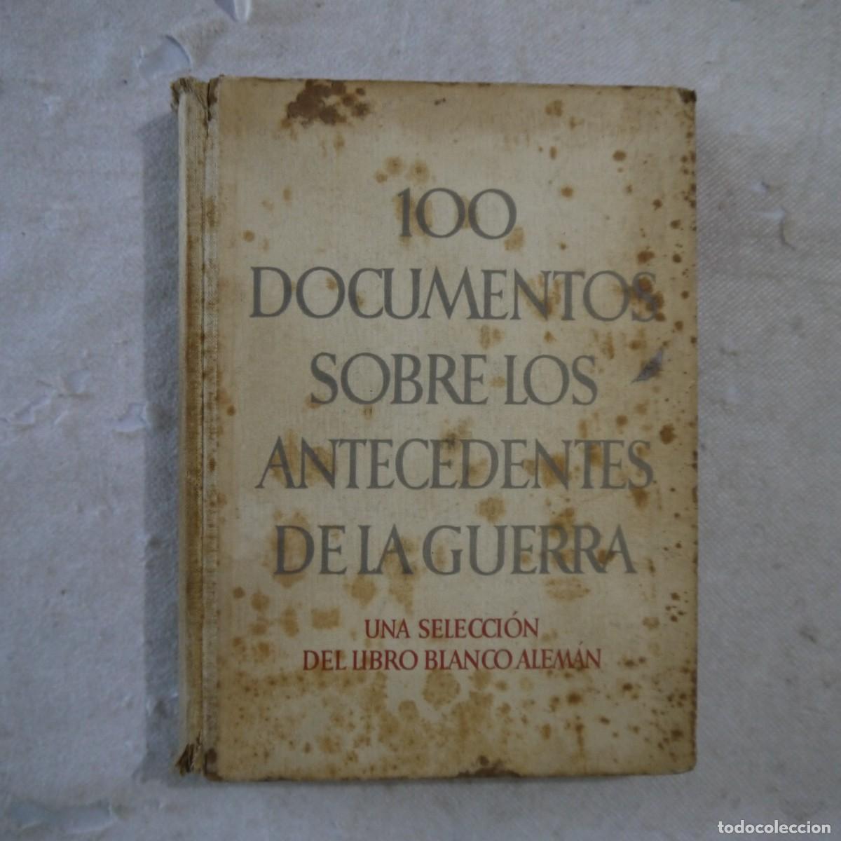 Libros de segunda mano: 100 DOCUMENTOS SOBRE LOS ANTECEDENTES DE LA GUERRA. UNA SELECCI&Oacute;N DEL LIBRO BLANCO ALEM&Aacute;N