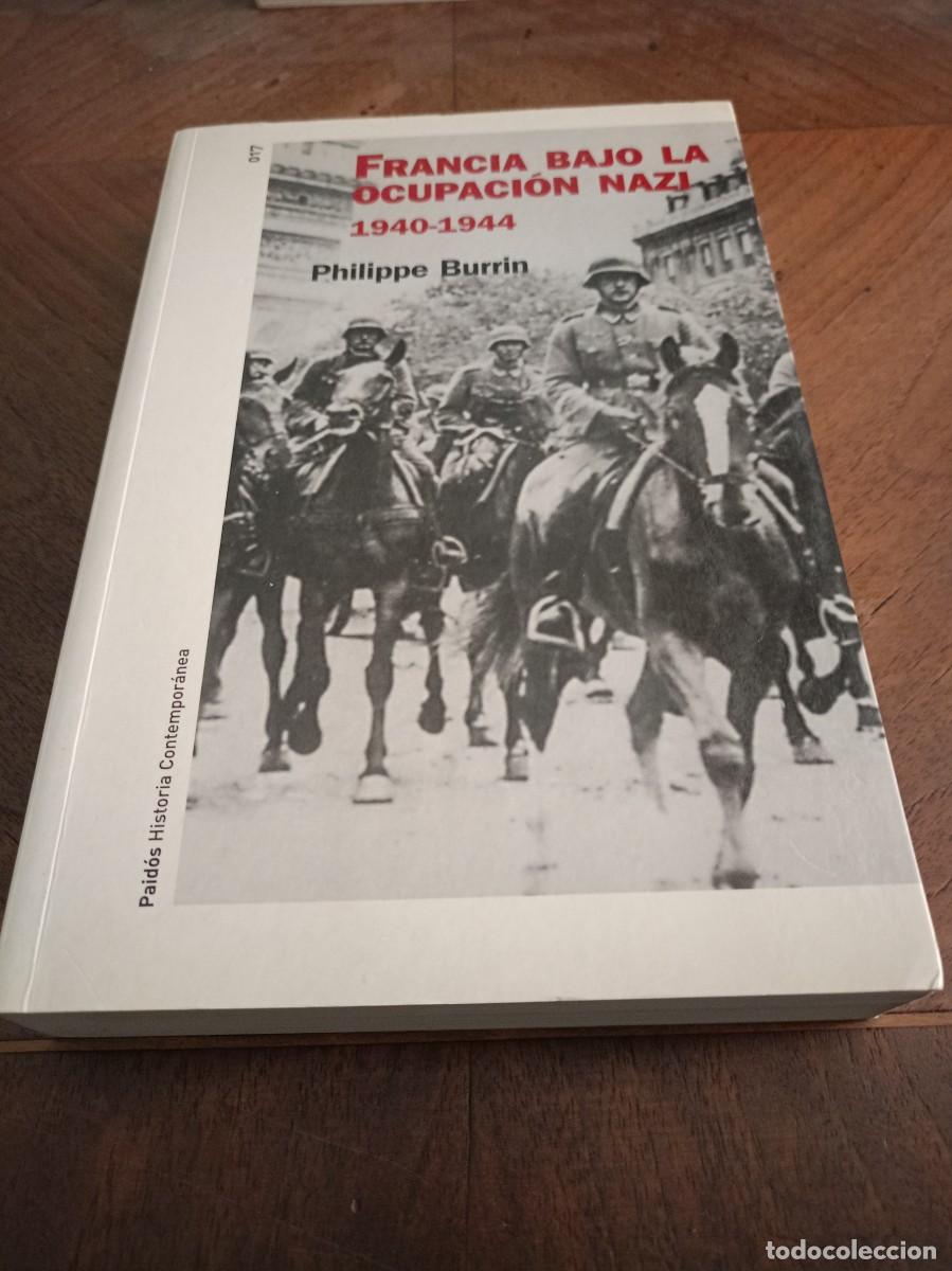 Libros de segunda mano: FRANCIA BAJO LA OCUPACI&Oacute;N NAZI, 1940-1944. Burrin, Philippe. II GUERRA MUNDIAL