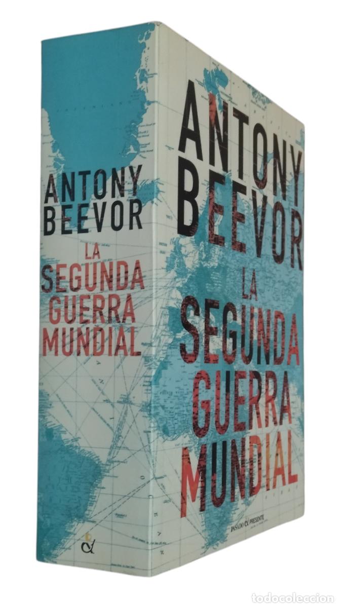 Libros de segunda mano: LA SEGUNDA GUERRA MUNDIAL / ANTONY BEEVOR. CASI COMO NUEVO.