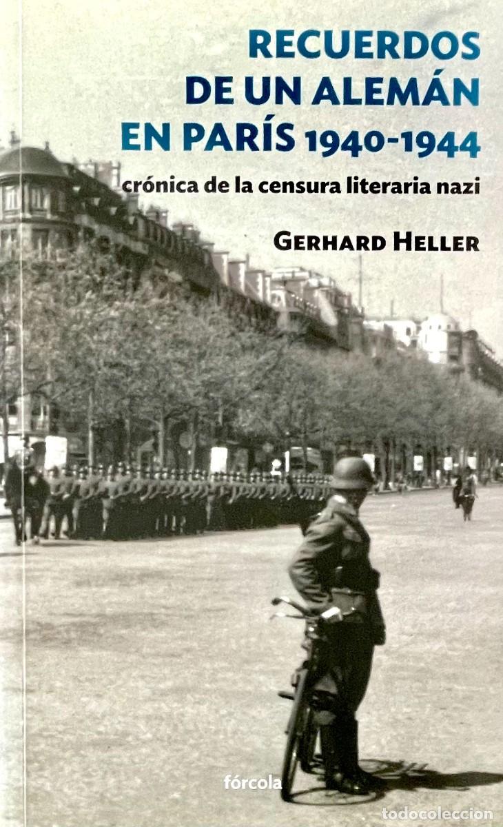 Libros de segunda mano: RECUERDOS DE UN ALEM&Aacute;N EN PAR&Iacute;S 1940-1944. CR&Oacute;NICA DE LA CENSURA LITERATIRA NAZI. Gerhard Heller.